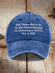 Unisex Dick Cheney Died On The Day That Zohran Mamdani Was Elected Mayor Of New York City, November 4, 2025 Hat