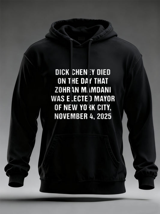 Men's Dick Cheney Died On The Day That Zohran Mamdani Was Elected Mayor Of New York City, November 4, 2025 Hoodie