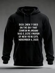 Men's Dick Cheney Died On The Day That Zohran Mamdani Was Elected Mayor Of New York City, November 4, 2025 Hoodie