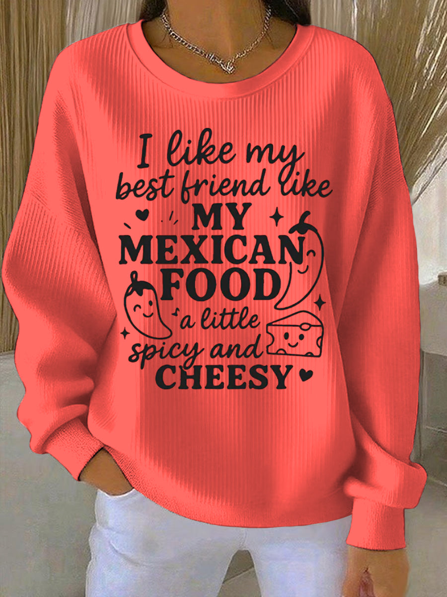 Women's I like my best friend like my Mexican food spicy and cheesy Print Casual Sweatshirt
