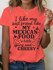 Women's I like my best friend like my Mexican food spicy and cheesy Printed T-shirt