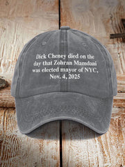 Unisex Dick Cheney Died On The Day That Zohran Mamdani Was Elected Mayor Of New York City, November 4, 2025 Hat