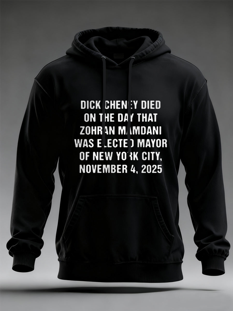 Men's Dick Cheney Died On The Day That Zohran Mamdani Was Elected Mayor Of New York City, November 4, 2025 Hoodie