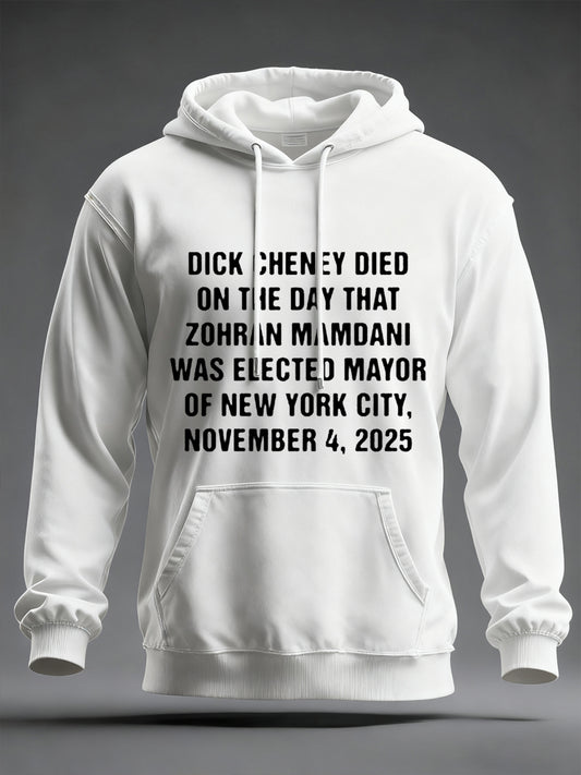 Men's Dick Cheney Died On The Day That Zohran Mamdani Was Elected Mayor Of New York City, November 4, 2025 Hoodie