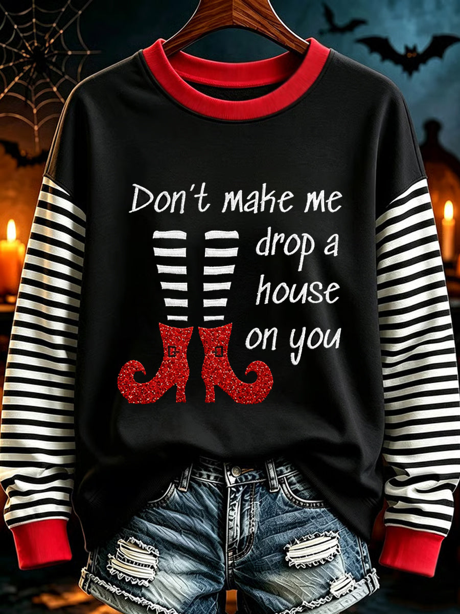 Women's Halloween Don't Make Me Drop A House On You Print Casual Sweatshirt