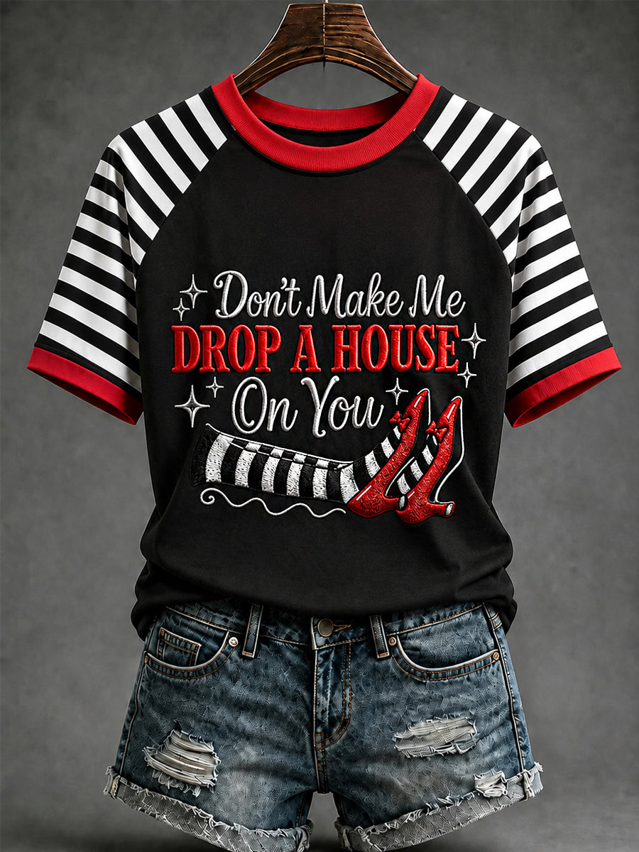 Women's Halloween Don't Make Me Drop A House On You Print Casual Tee