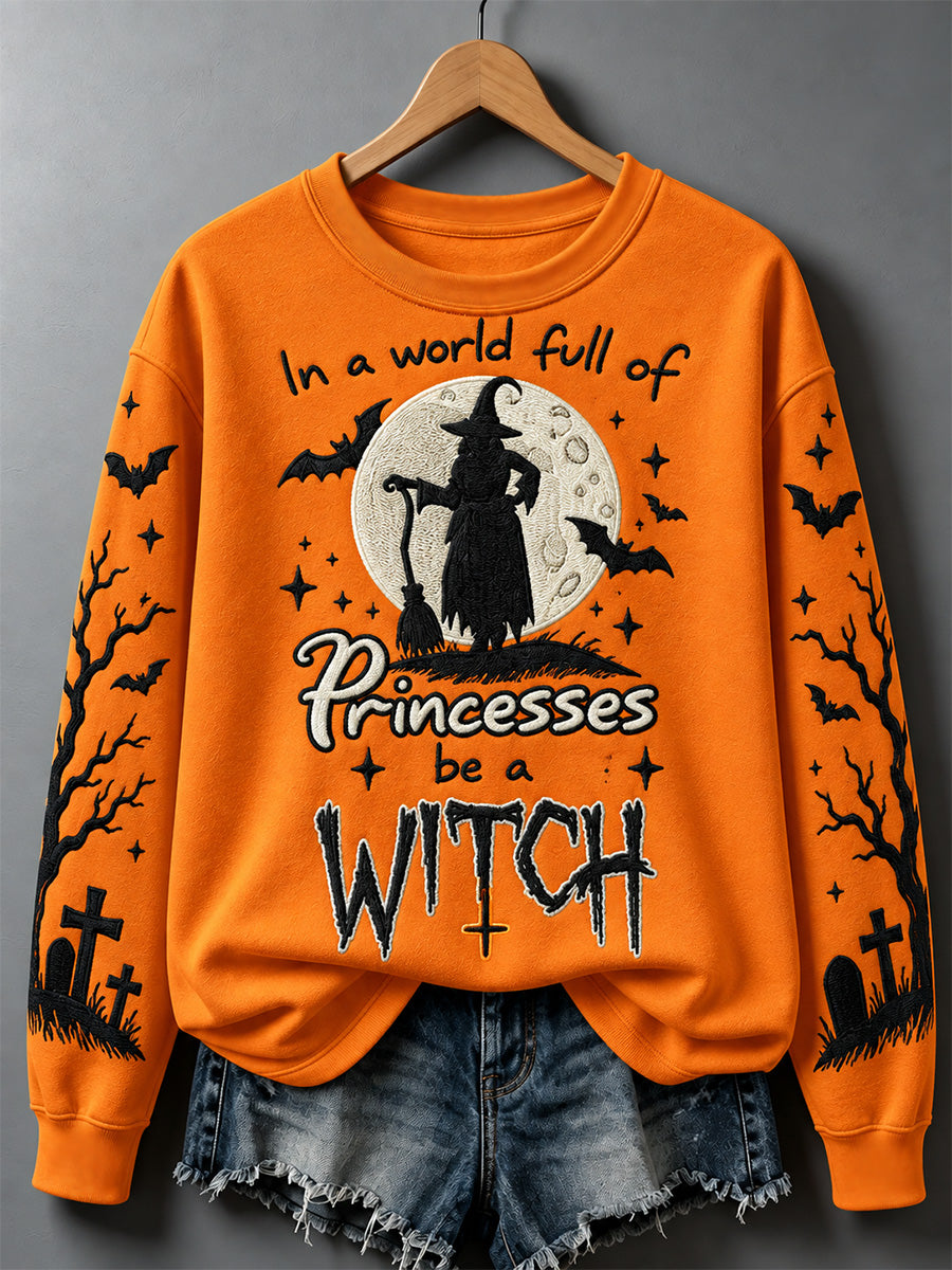 Women's In A World Full Of Princesses Be A Witch Print Sweatshirt