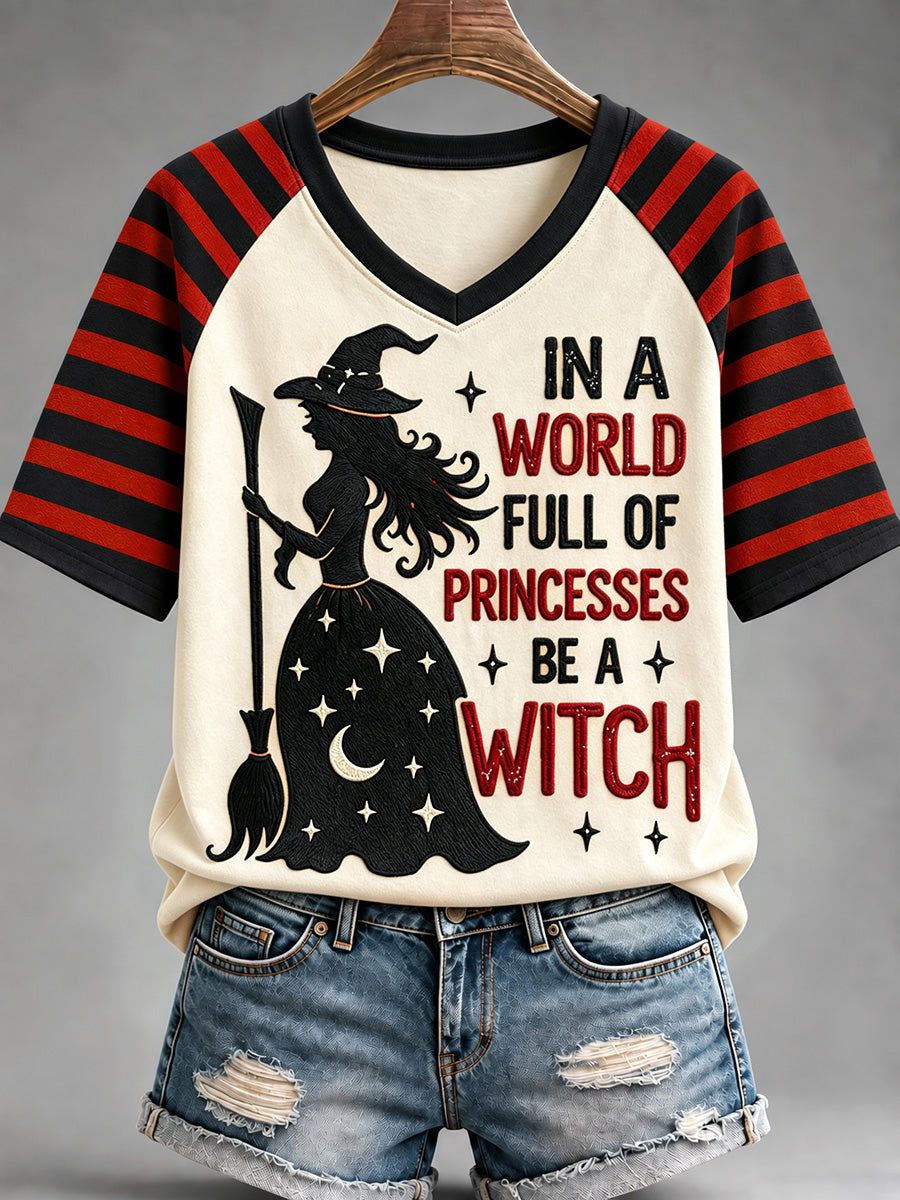 Women's In A World Full Of Princesses Be A Witch Print V-Neck Tee