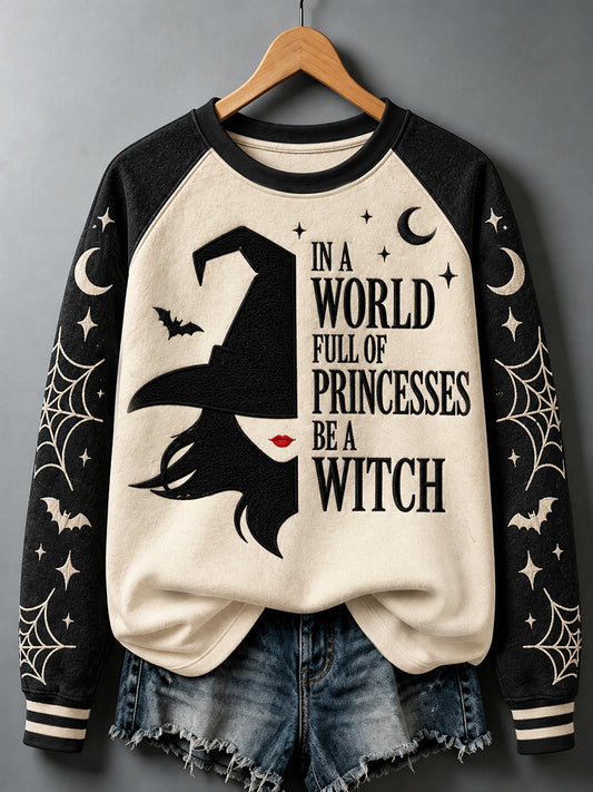 Women's In A World Full Of Princesses Be A Witch Print Sweatshirt