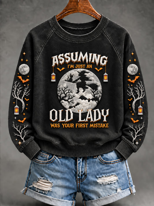 Women's Halloween Witch Assuming I'm Just An Old Lady Was Your First Mistake Witch Sweatshirt
